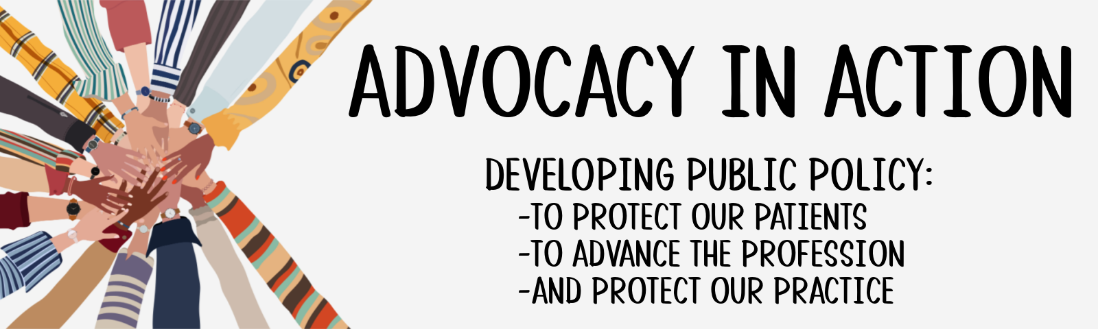 Advocacy in Action: Developing policy to protect our patients, advance the profession ad protect our practice